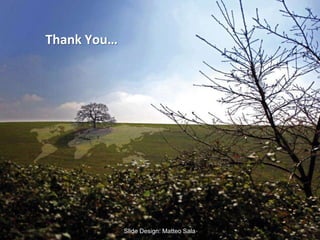 Thank You…
Slide Design: Matteo Sala
 