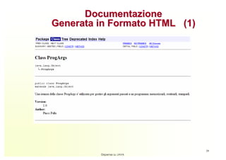 Documentazione
Generata in Formato HTML (1)




                               29
         Dispense su JAVA
 