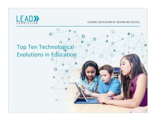 WORKING DRAFT
            Last Modified 8/24/2012 7:07 PM Eastern Standard Time
            Printed




Top Ten Technological 
Evolutions in Education
 