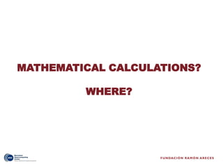 MATHEMATICAL CALCULATIONS?

         WHERE?
 