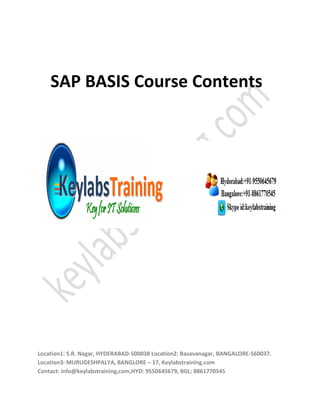 SAP BASIS Course Contents




Location1: S.R. Nagar, HYDERABAD-500038 Location2: Basavanagar, BANGALORE-560037.
Location3: MURUGESHPALYA, BANGLORE – 17, Keylabstraining.com
Contact: info@keylabstraining,com,HYD: 9550645679, BGL: 8861770545
 
