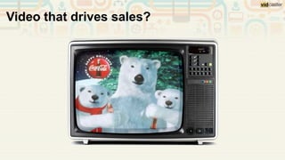 Video that drives sales?
 