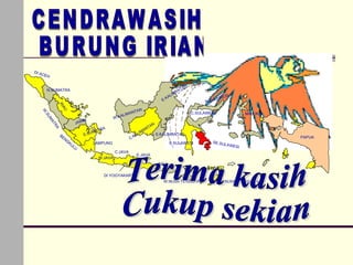DI A
CEH

N.SUMATRA
K
E.

A
RI

RIAU
U

U
.S
W

ALIM
W.K

AT
M

M BI

RA
BE
NG

JA
JAMBI

S. S
KU
LU

UM

A
AT R

AN

NT
MA
LI

N
KA
C. ANTA
K
C.

LAMPUNG

W.JAV
W.JAVA
A

ANT

AL

C.JAVA

IM

I
AL

A
NT
MA

AN

N
L
N.SU

A WE

SI

C.SULAWESI

MALUKU

IRIAN JAYA
PAPUA

S.KALIMANTAN
S.SULAWESI

SE.SU
LAWE

SI

E.JAVA
BALI

DI YOGYAKARTA
W.NUSA TENGGARA

E.NUSA TENGGARA

 