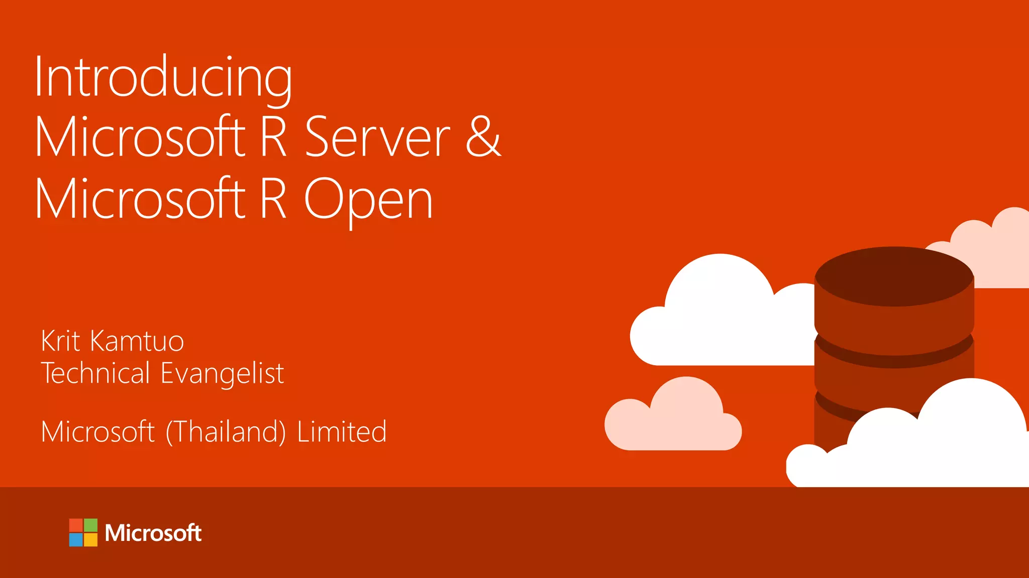 Introducing Microsoft R Server & Microsoft R Open Krit Kamtuo Technical Evangelist Microsoft (Thailand) Limited 