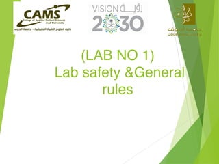 (LAB NO 1)
Lab safety &General
rules
 