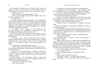 32                             LA META                                                          ELIYAHU M. GOLDRATT JEFF COX                      33


    Una camarera me pregunta que qué quiero tomar. Encargo un                   — Y, realmente, ¿han conseguido aumentar su productividad?
whisky con soda e invito a Jonah a que tome también algo. Me                    — Por supuesto. Tuvimos un aumento... —digo mirando al techo,
responde que no, que los altavoces están a punto de anunciar su vuelo.      para concentrarme mejor—, creo que fue del treinta y seis por ciento.
    — Bueno, ¿cómo le va?                                                       — ¿Así que su compañía ha aumentado beneficios en un treinta y
    — Pues bien, pero con demasiado trabajo. ¿Y usted?                      seis por ciento con la instalación de algunos robots? ¡Increíble!
    — Me temo que también estoy demasiado ocupado. Ahora voy a                  Me resulta imposible esbozar una sonrisa.
Houston. ¿A dónde va usted?                                                     — Bueno, no exactamente. Ojalá fuese así de fácil, pero es algo
    — A Nueva York.                                                         más complicado que eso; en realidad sólo fue en una sección don
    Esta charla intrascendente parece aburrirle y da la impresión de        de conseguimos el incremento del treinta y seis por ciento.
querer terminar cuanto antes. Hay un momento de embarazoso silencio             Jonah mira su puro y lo apaga contra el cenicero.
entre los dos. Para bien o para mal, no puedo soportar los silencios            — Entonces, ustedes no aumentaron en realidad su producti
cuando ya se ha iniciado una conversación. Siempre me sorprendo             vidad.
rellenándolos a toda prisa con mi propio monólogo. Esto es algo que             Jonah se inclina hacia mí en ademán de complicidad y me dice en
todavía no he aprendido a controlar.                                        tono bajo, pero seguro:
    — Es curioso —digo—, después de tantos proyectos como                       — Permítame que le pregunte algo, pero que quede entre nosotros..
hice para dedicarme a la investigación, he terminado en la ges              . ¿Ha sido su fábrica capaz de terminar un solo producto más al día, por
tión industrial. Ahora dirijo una fábrica de la UniCo.                      el mero hecho y consecuencia de los cambios producidos con la
    Jonah asiente. Parece más interesado. Da una chupada a su puro,         instalación de los robots?
mientras yo continúo hablando, cosa para la que no necesito que me              — Bueno... tendría que repasar las cifras —respondo pensativo.
animen mucho.                                                                   — ¿Despidieron a alguien?
    — De hecho —sigo—, esa es la razón por la que me dirijo a                   Me echo hacia atrás, y le observo con una cierta inquietud. ¿A
Houston; pertenecemos a una asociación de fabricantes que celebra su        dónde querrá ir a parar?
convención anual y ha invitado a UniCo a dar unas charlas sobre                 — ¿Quiere usted decir que a cuántas personas despedimos por
robótica. Yo voy porque mi fábrica tiene una gran experiencia err           instalar los robots? Si es eso lo que desea saber, le diré que a nadie;
robots.                                                                     tenemos un acuerdo con el sindicato de no despedir a ningún trabajador
    — Comprendo. Se trata de discusiones técnicas.                          por razones de aumento de la productividad, así es que lo único que
                                                                            hacemos es que los reciclamos. Por supuesto que cuando se produce
    — Con un enfoque más bien comercial, no exactamente técnico —
                                                                            una caída en las ventas ponemos a gente en la calle.
le digo, abriendo el portafolios, del que extraigo el programa que nos ha
                                                                                — O sea, que los robots no redujeron los costes de personal.
enviado la asociación.
                                                                                — No —tengo que admitir.
    — Aquí está —y le leo el enunciado—. «Robótica: la solución de
los ochenta para la crisis productiva americana...» Un grupo de usuarios        — Entonces, dígame, ¿redujeron sus inventarios? Me río,
—añado— y expertos, analiza el inminente impacto de los robots en la            nervioso...
                                                                                — Bueno, Jonah, ¿qué significa todo esto?
industria americana.
                                                                                — Contésteme —insiste—, ¿se redujeron sus inventarios?
     Cuando levanto la vista del programa, Jonah no parece muy
                                                                                — Sinceramente, creo que no, pero tendría que confirmar los
 impresionado. Supongo que, como buen investigador, desconoce por
                                                                            datos.
 completo el mundo de los negocios.
    — ¿Me dice que su fábrica utiliza robots?
    — Sí. En varias secciones.
 