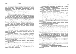 344                             LA META
                                                                                                 ELIYAHU M. GOLDRATT JEFF COX                     345

    — Sí, comprendo. Tienes razón. ¿Pero sabes una cosa, Alex?                     — Identificar la(s) limitación(es) del sistema —lee Lou desde
Creo que con algo de esfuerzo extra puedo resolver los dos asuntos.           la mesa—. ¿Lo aceptamos como primer paso?
Puedo trabajar sobre el problema de nuestra forma de evaluación                    — No sé —respondo—. Vamos a examinar la lógica que nos
del inventario al tiempo que dedico un poco más de atención a los             llevó a escribirlo. ¿Recuerdas lo que fue?
cobros pendientes.                                                                 — Más o menos —dice—. Fue algo relativo al hecho de adop
    Sigue en sus trece, pero ahora creo saber cómo tratarlo.                  tar la generación de valor como primera medición.
    — ¿Qué pasa con los indicadores de la planta? —le regunto.                    — Me temo que «más o menos» no es suficiente —contes
    — Que eso es una caja de Pandora —suspira.                                to—. Al menos no en una etapa tan prematura de nuestro análisis.
    — ¿Cuál es el daño que se produce allí? ¿Algo más de cuatro días?         Vamos a intentarlo de nuevo, desde el principio.
                                                                                  — Estoy totalmente de acuerdo —sonríe—, ¿pero a qué lla
¿Y qué pasa con el hecho de que comercial siga juzgando                       mas tú «principio»?
oportunidades de venta en función del «coste de producto» formal y de             — No sé. Algo básico que aceptemos sin ninguna duda.
los márgenes deseables? 0, aún peor, que sigan buscando cualquier cosa           — Bien. Tengo uno para ti. Toda organización se ha creado con una
que sea vendible por encima del coste variable. ¿Cuál es el daño que se     finalidad. No se ha creado ninguna organización sólo por el hecho de su
produce allí? ¿Y qué pasa con los precios de transferencia entre            mera existencia.
nosotros y las otras divisiones? Eso sí que es criminal. ¿Quieres más?           — Correcto —digo riendo—. Aun así, conozco a algunas personas
    — Para, para —dice levantando las manos—. Has conseguido tu             en ciertas organizaciones que parecen olvidarlo.
propósito. Creo que me inclinaba a trabajar en el tema de los cobros             — ¿Te refieres a Washington?
pendientes porque sé qué hacer con ese asunto, mientras que con el               — Ahí también. Me estaba refiriendo a corporaciones, pero no
resto...                                                                    importa. Sigamos. Otro hecho básico es que cualquier organización está
    — ¿Tienes miedo? —pregunto.                                             compuesta por más de una persona, si no es así no se trata de una
    — Francamente, sí.                                                      organización.
    — También yo —murmuro—. ¿Por dónde empezar?, ¿por dónde                      — Correcto —dice Lou—. Pero no veo a dónde vamos con todo
seguir?, ¿en qué debemos concentrarnos en primer lugar y en qué             esto. Puedo darte muchas más afirmaciones correctas sobre las
después? Es abrumador.                                                      organizaciones en general.
    — Necesitamos un proceso —dice—. Eso es obvio. Es una pena                   — Sí, probablemente, pero mira qué conclusión podemos sacar ya.
que el proceso de los cinco pasos que desarrollamos resultase falso al      Si toda organización ha sido creada con una finalidad y toda
final. No..., espera un minuto, Alex; eso no es cierto. Al final, el        organización está compuesta por más de una persona, entonces podemos
problema no era de cuellos de botella móviles. Era que no había             concluir que para lograr la finalidad de la organización se requieren los
suficiente protección para los ya existentes. ¿Tal vez podríamos utilizar   esfuerzos conjuntos de más de una persona.
                                                                                 — Eso tiene sentido —dice—. Si no fuese así, no necesitaríamos
el proceso de los cinco pasos?
                                                                            crear una organización; los esfuerzos individuales serían suficientes.
    — No veo cómo, pero vale la pena intentarlo. ¿Vamos a la fábrica        ¿Entonces?
y hacemos un intento?                                                            — Si necesitamos esfuerzos conjuntos —continúo— entonces la
    — Por supuesto. Tengo que hacer algunas llamadas, pero no hay           contribución de cada persona al fin de la organización es fuertemente
problema.                                                                   dependiente de la actuación de los otros.
    — No puedo —digo—. Tengo algunos compromisos esta noche.                     — Sí, eso es obvio —con una amarga sonrisa añade:
    — Tienes razón —responde—. Es muy importante, pero no                        — Obvio para todo el mundo excepto para nuestro sistema de
urgente. Puede esperar hasta mañana.                                        mediciones.
 