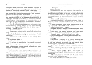 66                                        LA META                                                                        ELIYAHU M. GOLDRATT JEFF COX                      67


cosas que le ayuden. Mire, existe más de una forma de expresar la                                        — Bueno, pensé...
meta. Esta sigue siendo la misma, pero podemos formularla de distintas                                   Jonah me interrumpe.
maneras que, en definitiva, significan lo mismo: «Ganar dinero».                                         — Permítame decirle algo. Estas definiciones están formuladas de
     — Entonces puedo decir que la meta es un aumento del beneficio                                  forma precisa, aunque puedan sonar sencillas. Y así tiene que ser. Un
neto, mientras crecen simultáneamente tanto el ROÍ como la liquidez...                               parámetro mal definido es peor que uno inútil. Por tanto, le sugiero que
y eso equivale a decir que la meta es ganar dinero.                                                  los examine cuidadosamente como conjunto. Y recuerde que si quiere
     — Exacto. Una expresión es la equivalente de la otra. Pero, como                                cambiar alguno, tendrá que hacerlo junto con, por lo menos, otro de los
muy bien ha descubierto ya, los parámetros convencionales que se                                     restantes.
utilizan para expresar la meta no llevan, por sí mismos, a evaluar las                                   — Bien —concedo cautelosamente.
operaciones que se realizan cada día en una industria. De hecho, ésa ha                                  — El siguiente parámetro es el inventario. Inventario es todo el
sido la razón por la que he elaborado un conjunto aparte de parámetros.                              dinero que el sistema ha invertido en adquirir cosas que luego pretende
     — ¿Qué tipo de parámetros son ésos?                                                             vender.
     — Unos que expresan la meta de ganar dinero perfectamente y que,                                    Lo apunto, pero me hace meditar, porque es una definición que se
al mismo tiempo, le permiten establecer una serie de procedimientos                                  aleja bastante de la tradicional definición de inventarios.
operativos para dirigir su fábrica. Hay tres. Se llaman ingresos,*                                       — ¿Y el último parámetro? —pregunto.
inventarios y gastos de operación.                                                                       — Gastos de operación. Los gastos de operación son todo el dinero
     — Me resultan familiares.                                                                       que gasta el sistema para convertir el inventario en ingresos netos.
     — Sí, seguro, pero no le será familiar su significado. Apúnteselo, si                               — Bien... pero... ¿qué pasa con la mano de obra? Usted parece
quiere.                                                                                              entender que el trabajo forma parte de los gastos de operación.
     Con el bolígrafo en la mano, me hago con una hoja nueva y le pido                                   — Juzgue de acuerdo a las definiciones que le acabo de dar.
que continúe.                                                                                            — Pero el valor añadido ha de formar parte del inventario, ¿no?
     — Ingresos es la tasa de generación de dinero a través de las                                       — Puede, pero no tiene por qué ser así.
ventas.                                                                                                  — ¿Por qué?
     Le sigo palabra a palabra. Le                                                                       — Muy sencillo. Yo me decidí por esa definición porque creo que
     pregunto:                                                                                       es mejor no tomar en cuenta el valor añadido. Con ello, elimino la duda
     — ¿Y qué pasa con la producción? ¿No sería más correcto uti-                                    de si un dólar gastado es una inversión o un gasto. Por eso, definí
lizar...?                                                                                            inventario y gastos de operación tal y como le he dicho.
     — No, no, olvídese de la producción; lo que importan son las                                        — ¡Ah!, bien. Y ahora, ¿cómo relaciono estos parámetros con mi
ventas. Si usted produce algo y no lo vende, no ingresa, no se genera                                fábrica?
dinero para la compañía. ¿De acuerdo?                                                                    — Estos parámetros pueden aplicarse a todo lo que ocurre en su
                                                                                                     fábrica.
      * N. del T.: En esta edición revisada se ha optado por «ingresos» como traducción del tér-
mino inglés throughput. En ediciones anteriores, dicho término aparecía traducido por «factura-          — ¿Todo? —pregunto incrédulo—. Bueno..., pero volviendo a la
ción».                                                                                               primera pregunta, ¿cómo puedo utilizar estos parámetros para evaluar la
      Throughput es igual a las ventas, medidas en dinero, menos el dinero pagado por las entradas   productividad?
al sistema productivo («materia prima»). Viene a ser equivalente al «valor añadido» con la sal-
vedad de que este valor se «añade» en el acto de la venta, no de la producción. Para evitar con-         — Obviamente, tiene que expresar la meta de acuerdo a estos
fusiones, se ha preferido «ingresos» aunque éstos deben ser entendidos como ingresos del sistema,    parámetros. Espere un momento, Alex.
es decir, descontando los pagos por las materias primas.                                                 Oigo cómo le dice a alguien: «Estaré ahí en un minuto».
 