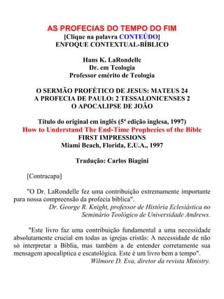 AS PROFECIAS DO TEMPO DO FIM
                 [Clique na palavra CONTEÚDO]
               ENFOQUE CONTEXTUAL-BÍBLICO

    ...