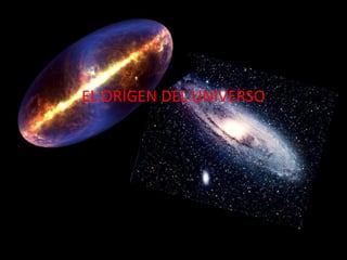 EL ORIGEN DEL UNIVERSO
 