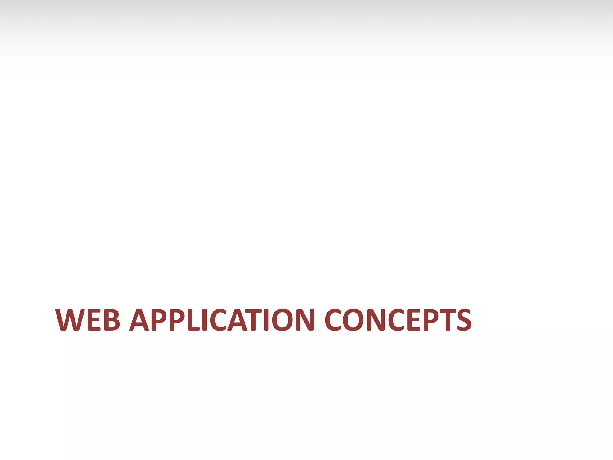 WEB APPLICATION CONCEPTS
 