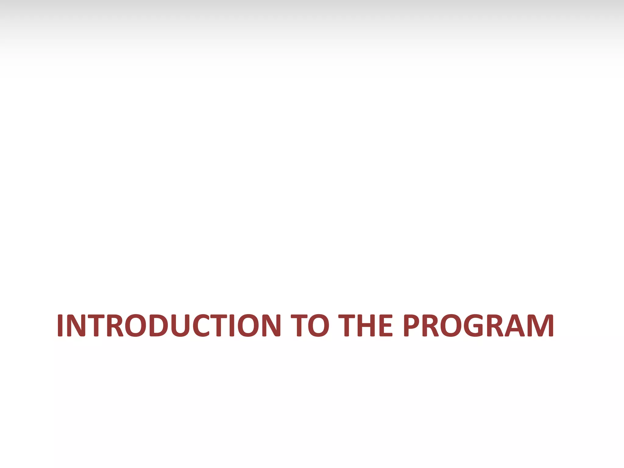 INTRODUCTION TO THE PROGRAM
 