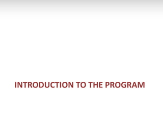 INTRODUCTION TO THE PROGRAM
 