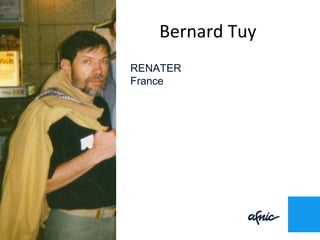 Bernard Tuy
RENATER
France
 