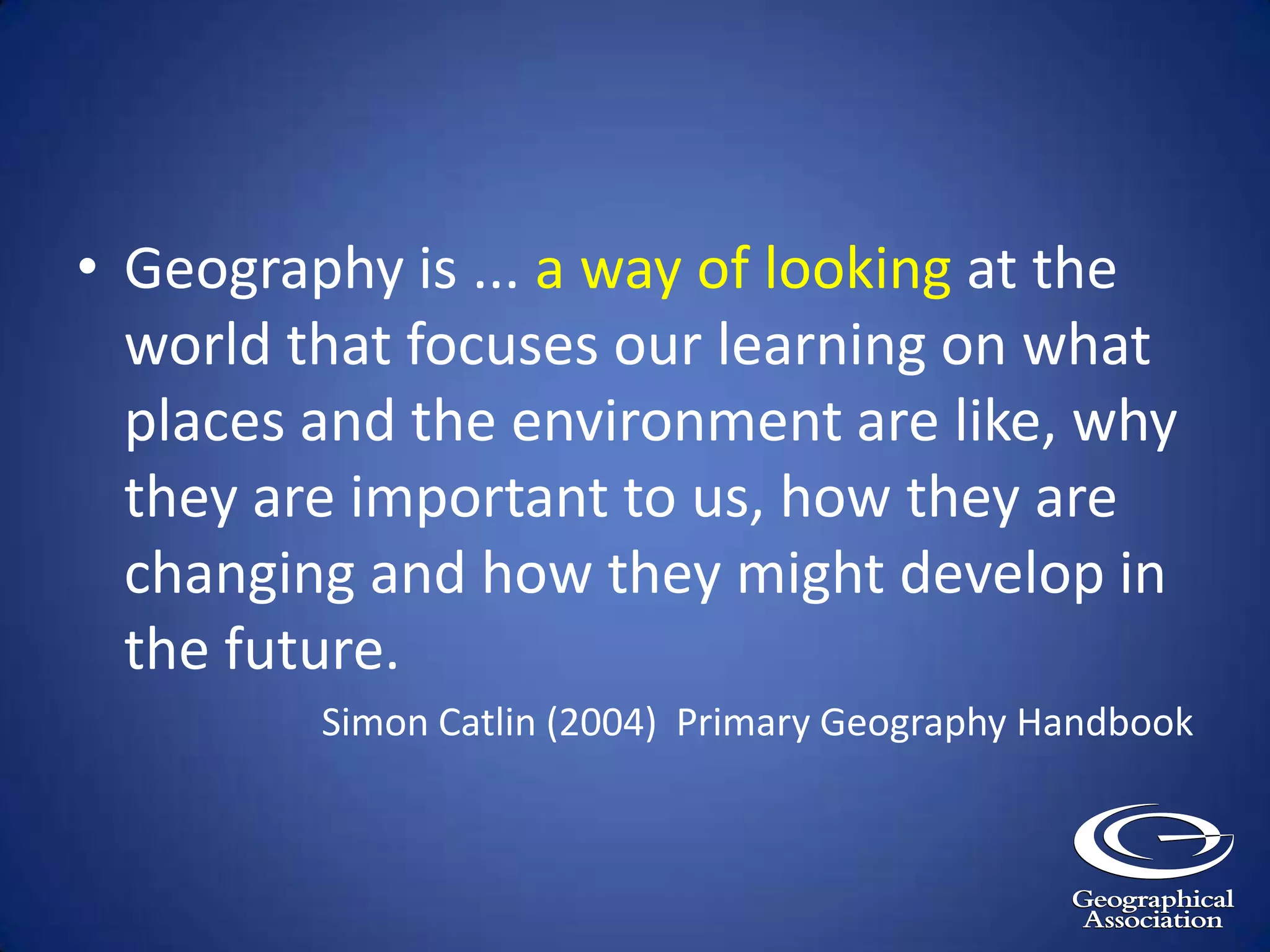 Finding the website: The Primary Geography Quality Mark:http://www.geography.org.uk/eyprimary/primaryqualitymark/CPD Unit:  `Subject leadership in the primary phase’http://www.geography.org.uk/cpdevents/onlinecpd/primarysubjectleadershipEveryday Geographies (my personal blog – I’ll add the 9 number grid activity here)http://primarygeogblog.blogspot.com/