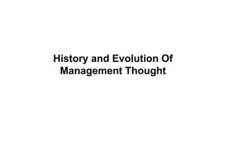History and Evolution Of
 Management Thought
 