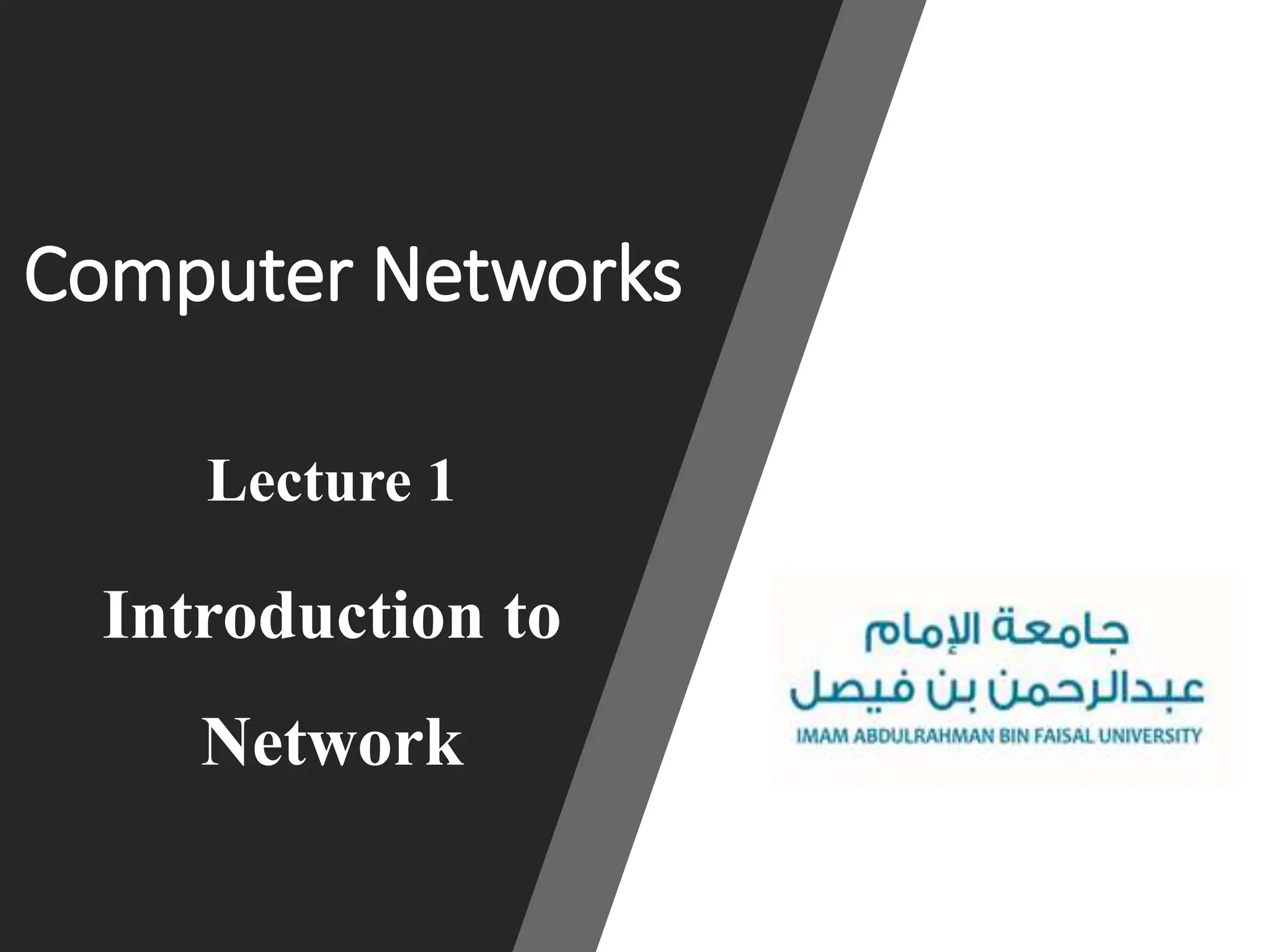Computer Networks
Lecture 1
Introduction to
Network
 