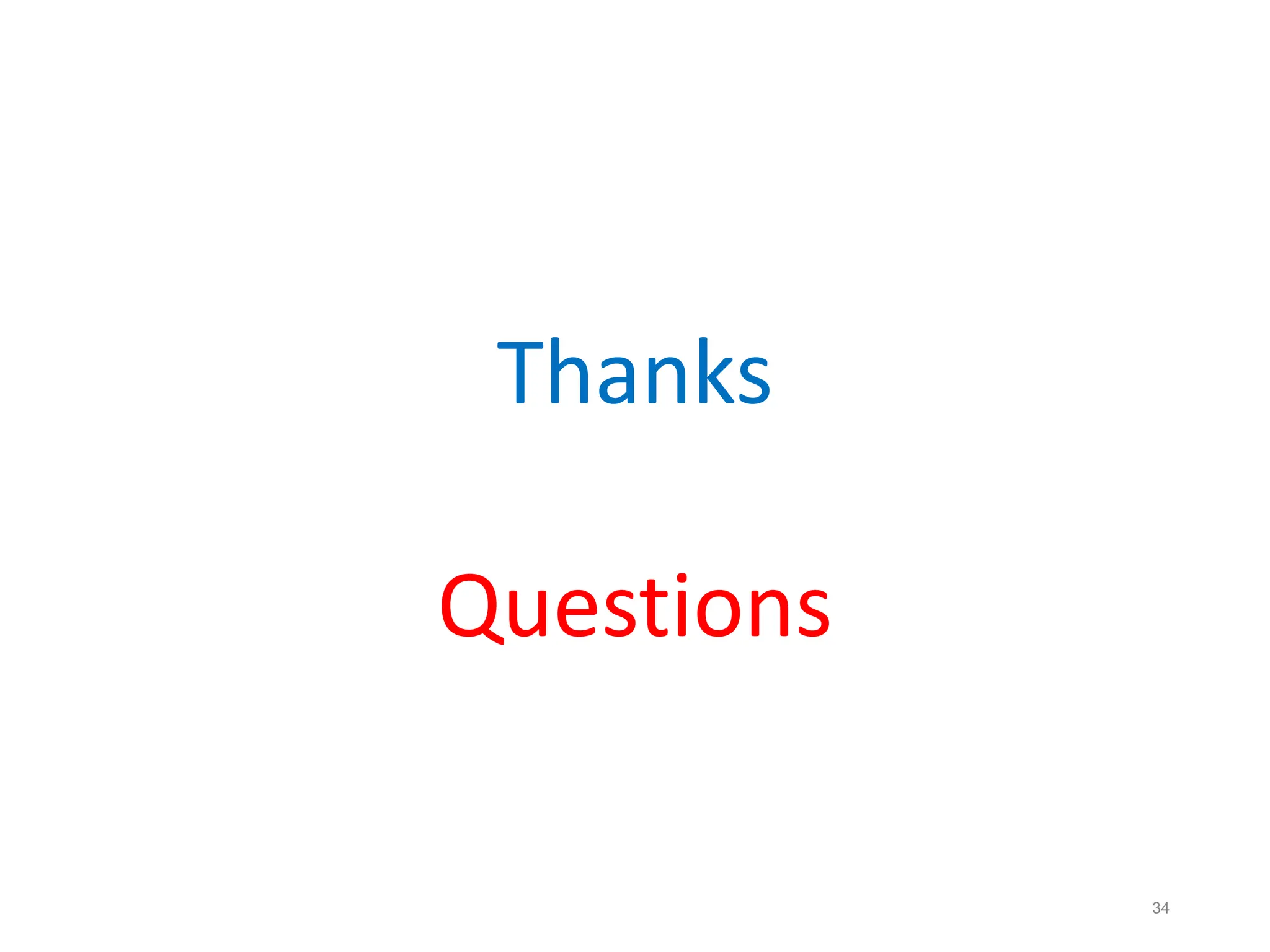 34
Thanks
Questions
 