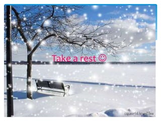 Take a rest 
 