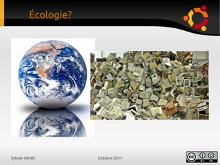 Sylvain DENIS Octobre 2011
Écologie?
 