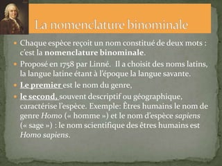 Une espèce regroupe des individus qui ont un aspect semblable et qui peuvent se reproduire entre eux pour donner naissance à des descendants qui pourront eux aussi se reproduire.