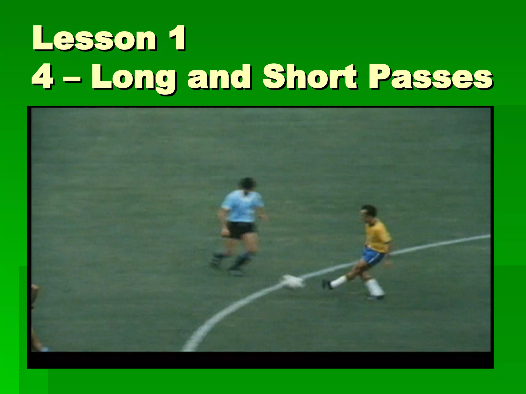 Lesson 1 4 – Long and Short Passes 