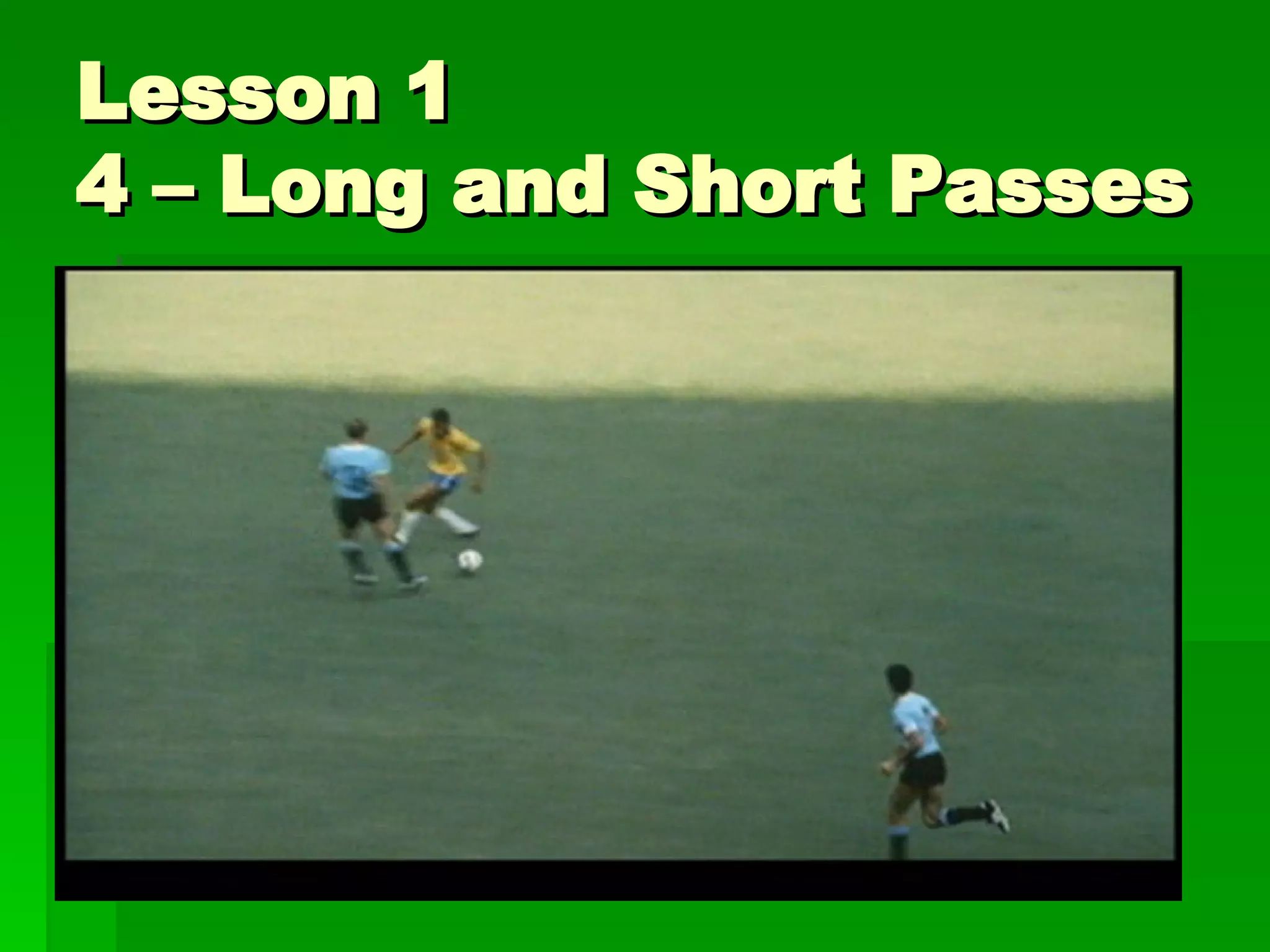 Lesson 1 4 – Long and Short Passes 