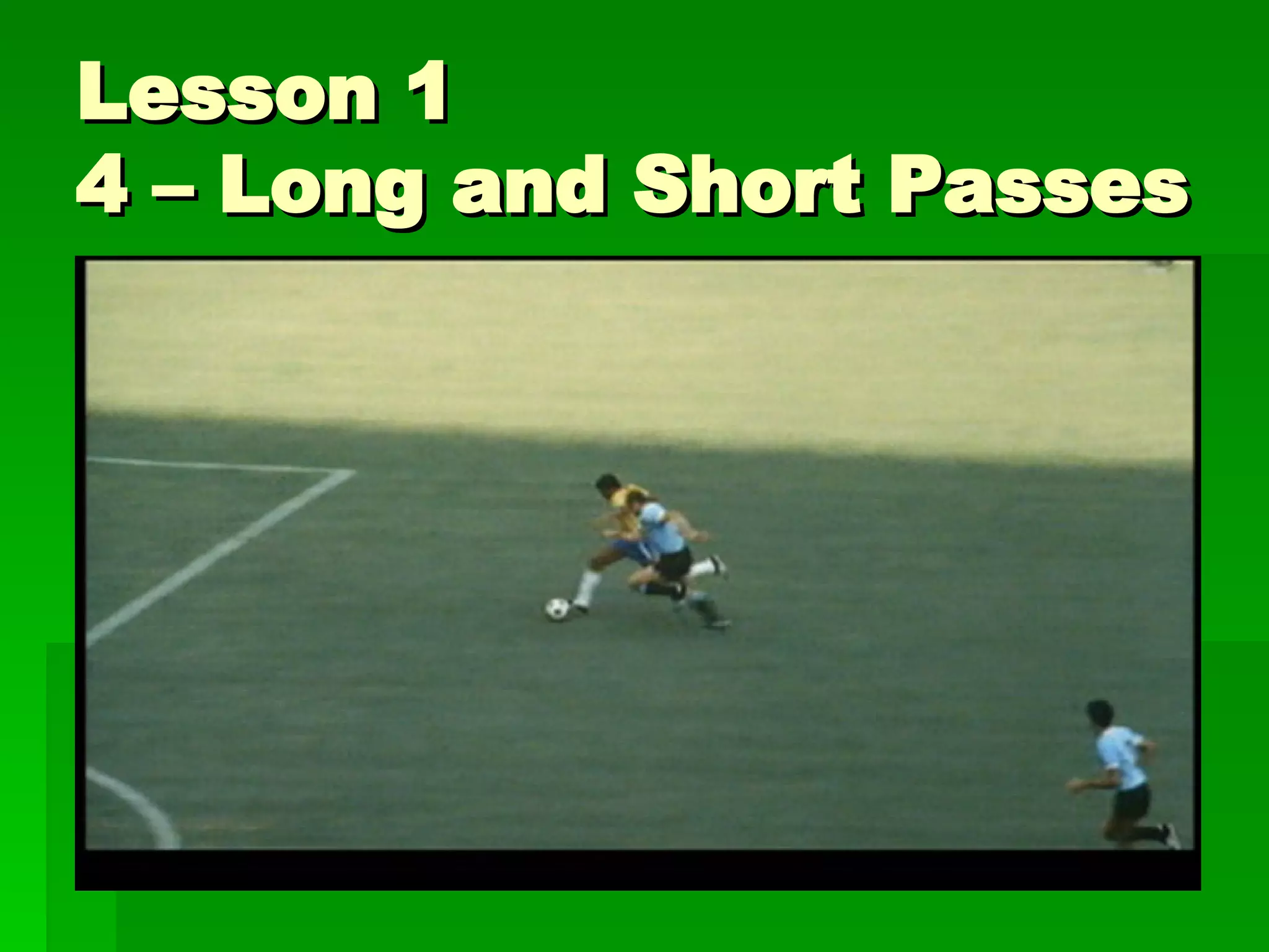 Lesson 1 4 – Long and Short Passes 
