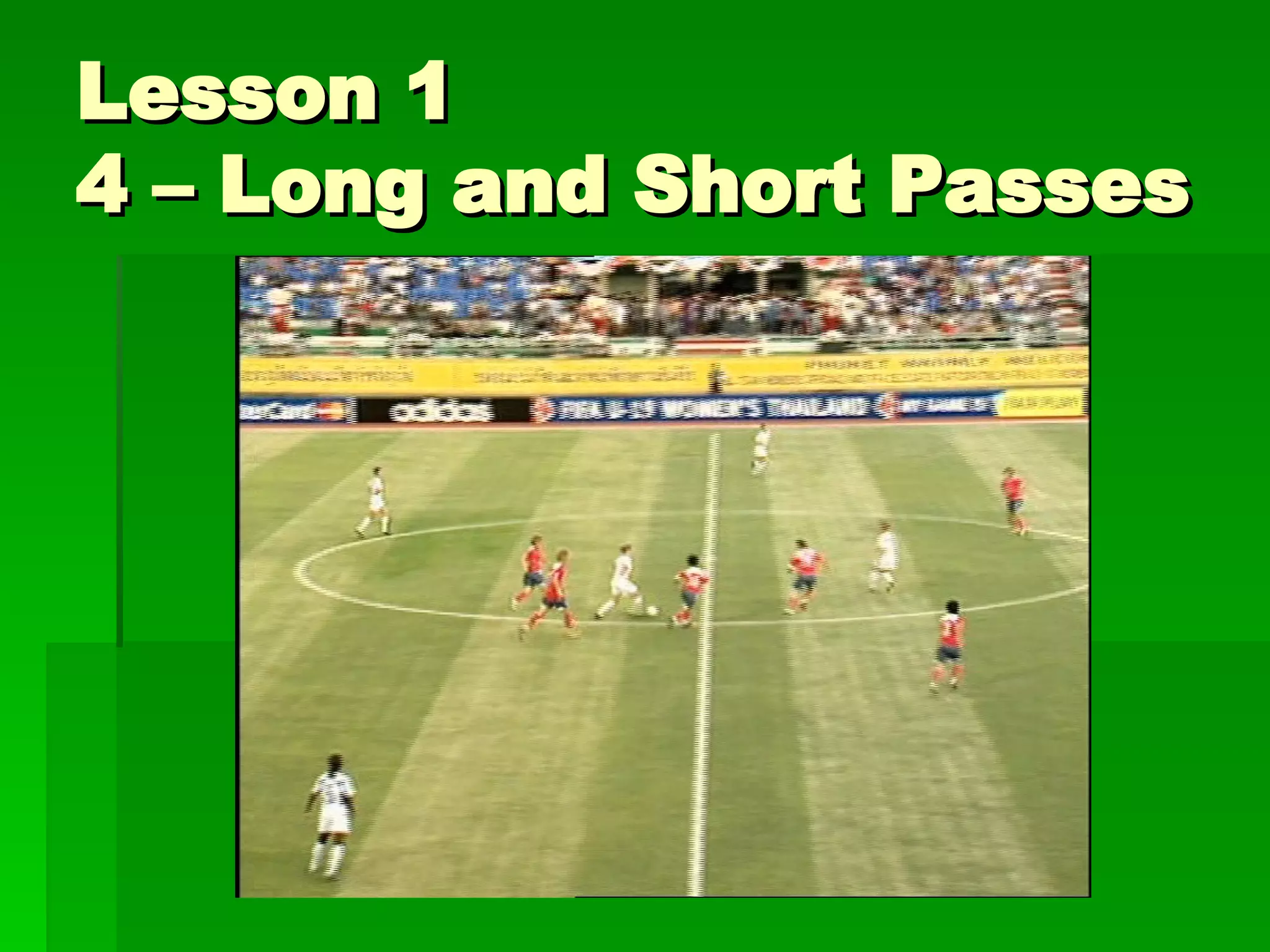 Lesson 1 4 – Long and Short Passes 