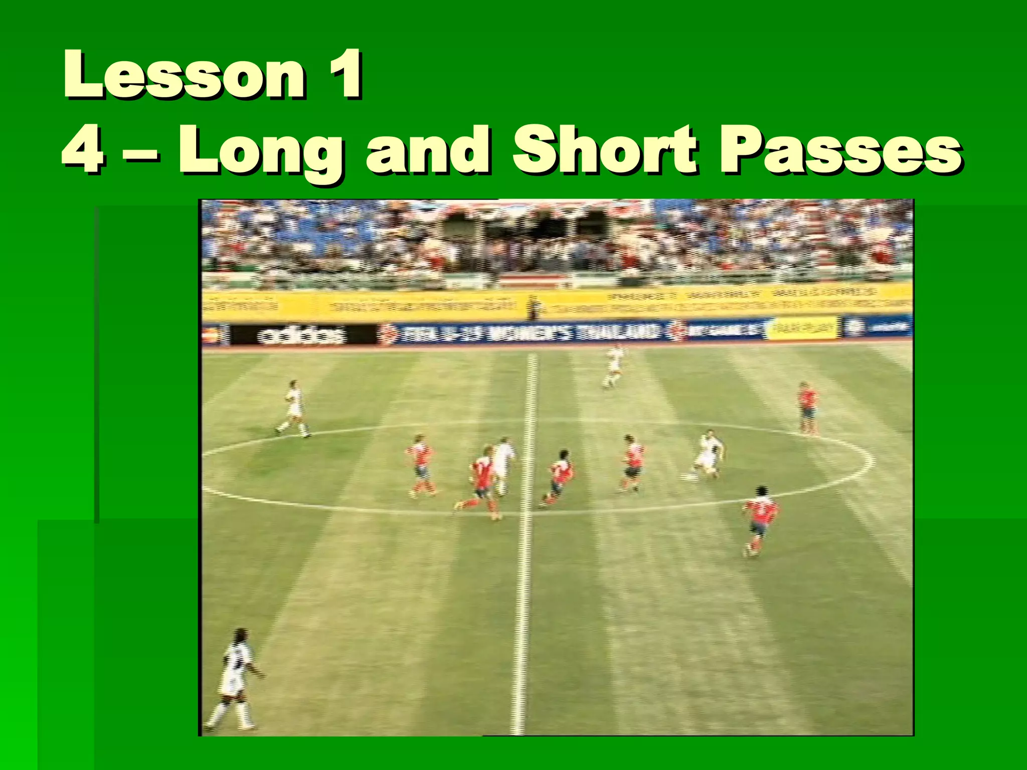 Lesson 1 4 – Long and Short Passes 