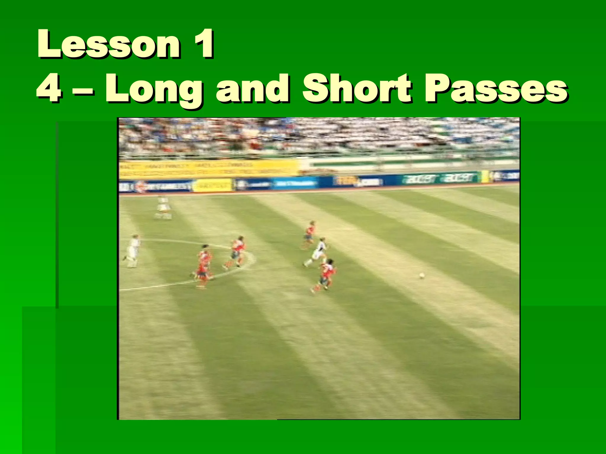 Lesson 1 4 – Long and Short Passes 