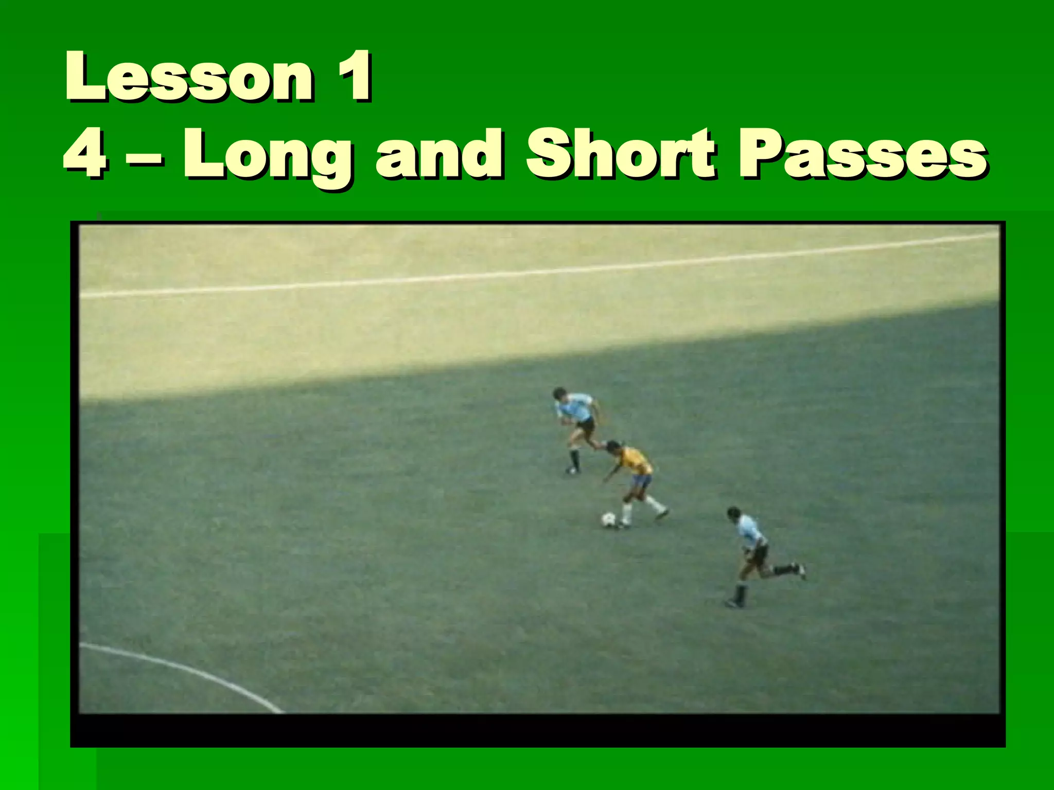 Lesson 1 4 – Long and Short Passes 