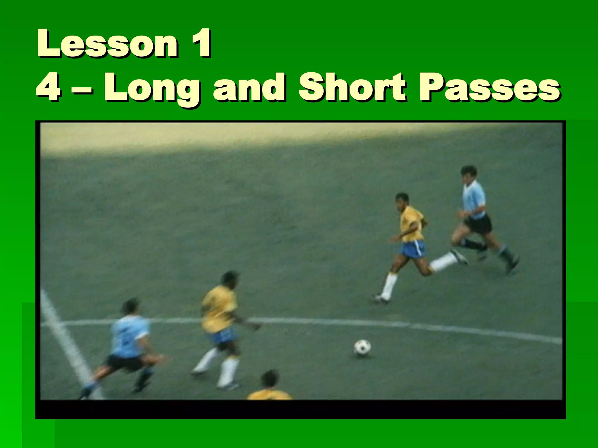 Lesson 1 4 – Long and Short Passes 