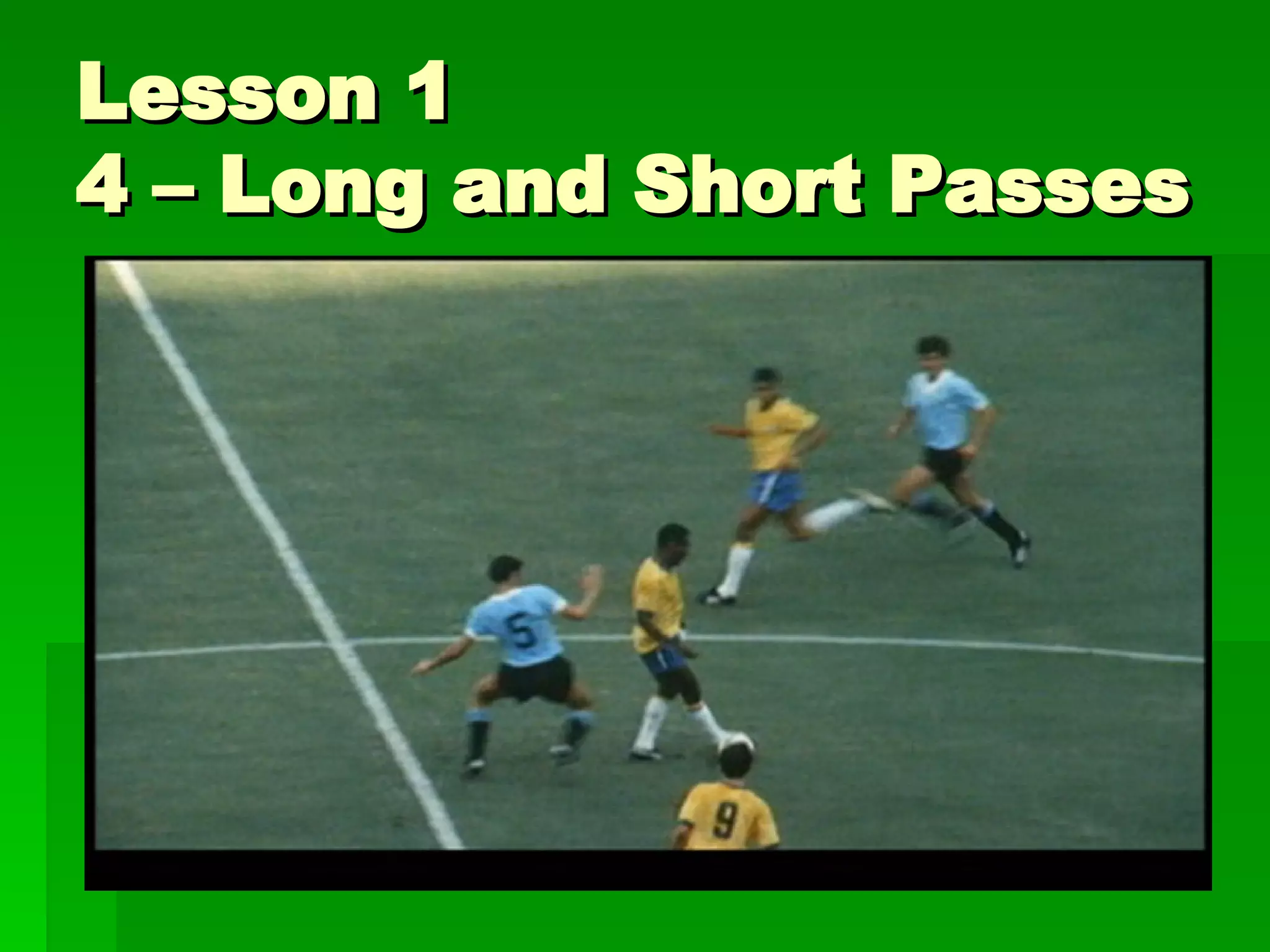 Lesson 1 4 – Long and Short Passes 