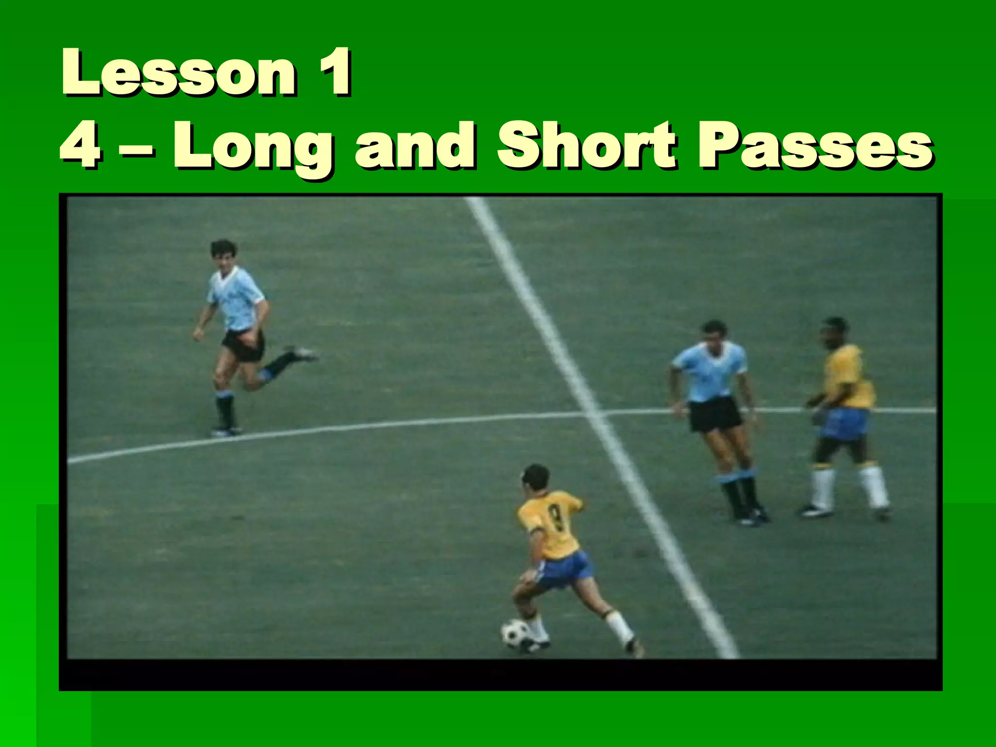 Lesson 1 4 – Long and Short Passes 