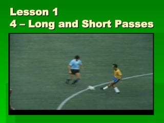 Lesson 1 4 – Long and Short Passes 