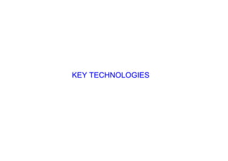 KEY TECHNOLOGIES
 