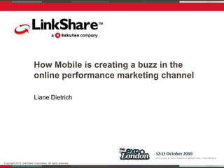 Liane Dietrich How Mobile is creating a buzz in the online performance marketing channel 