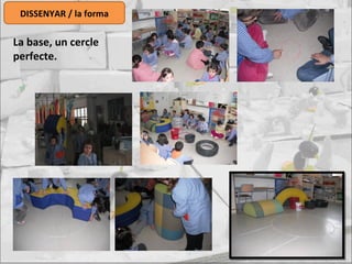 DISSENYAR / la forma
La base, un cercle
perfecte.
 
