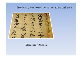 Literatura Oriental
Estéticas y contextos de la literatura universal
 