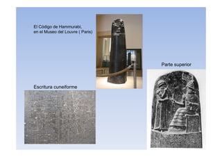 El Código de Hammurabi,
en el Museo del Louvre ( Paris)
Parte superior
Escritura cuneiforme
 
