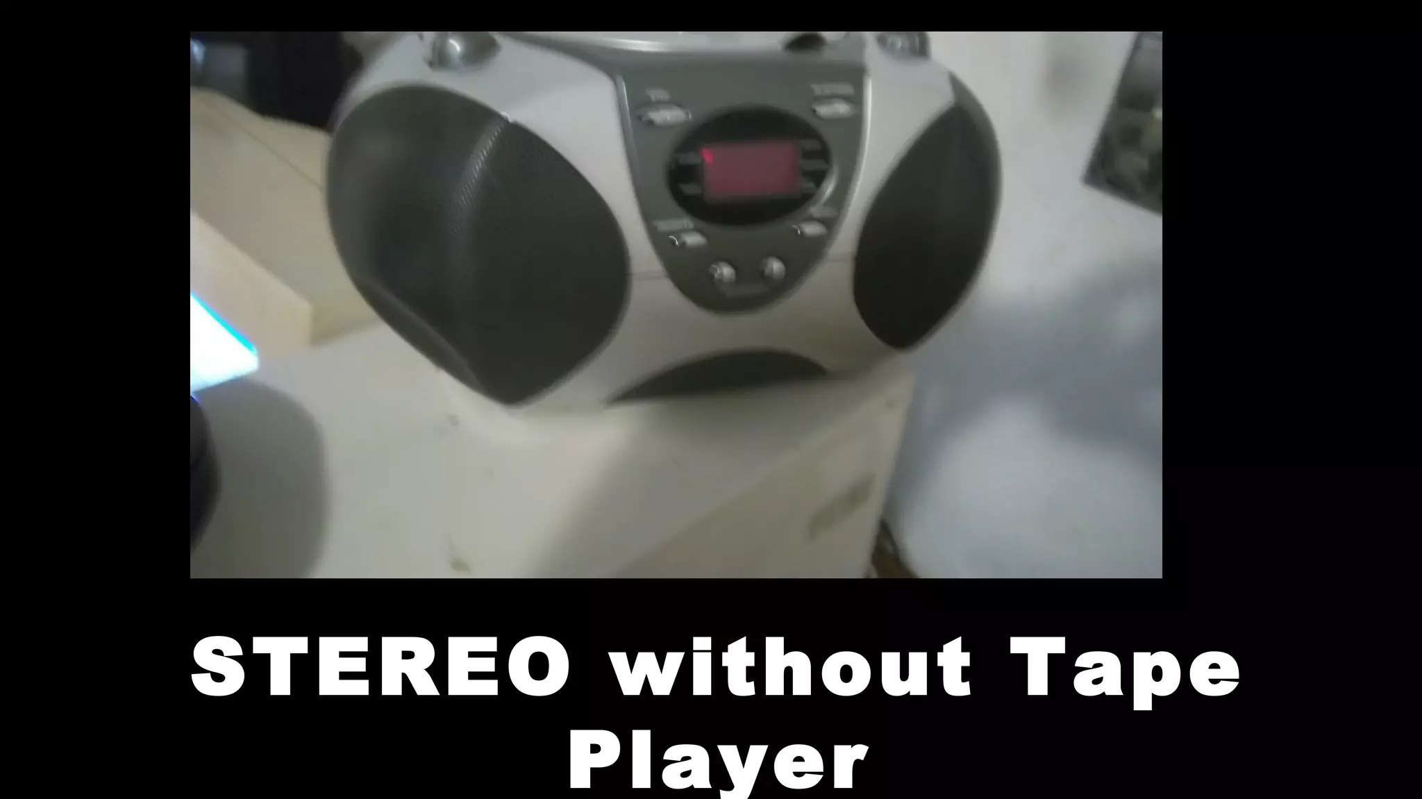 STEREO without Tape
Player
 