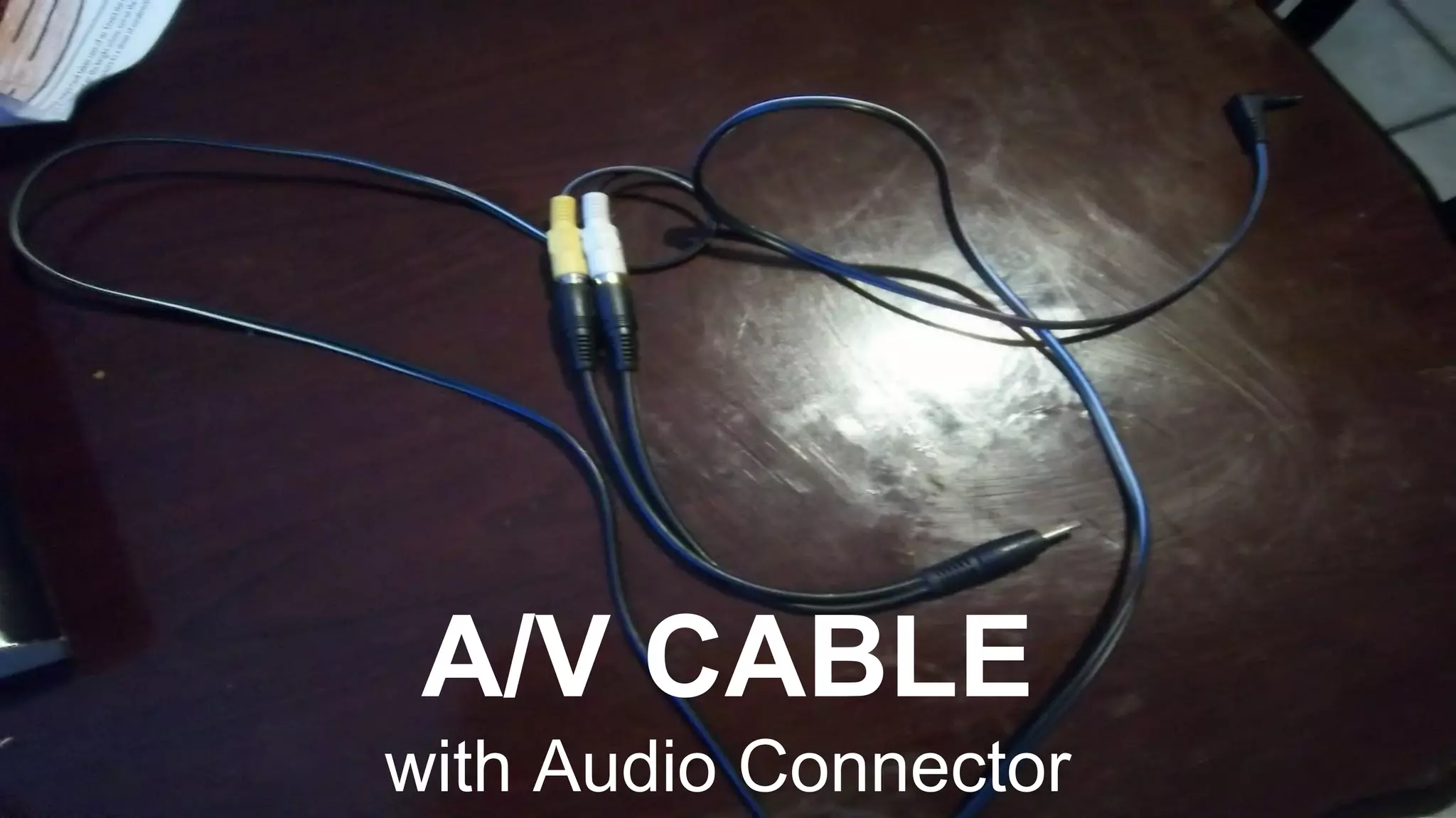 A/V CABLE
with Audio Connector
 