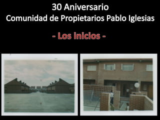 30 Aniversario Comunidad Pablo Iglesias - LOS INICIOS