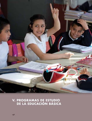 V. PROGRAMAS DE ESTUDIO
	DE LA EDUCACIÓN BÁSICA
148
 