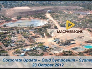 Corporate Update – Gold Symposium - Sydney
             23 October 2012
 