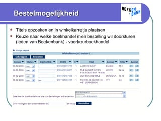 Bestelmogelijkheid Titels opzoeken en in winkelkarretje plaatsen Keuze naar welke boekhandel men bestelling wil doorsturen (leden van Boekenbank) - voorkeurboekhandel 
