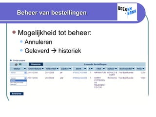Beheer van bestellingen Mogelijkheid tot beheer: Annuleren Geleverd    historiek 