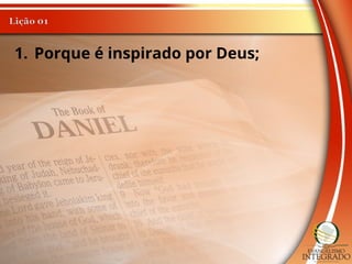 1. Porque é inspirado por Deus;
 