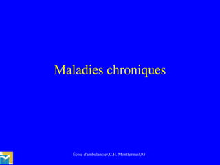 Maladies chroniques École d'ambulancier,C.H. Montfermeil,93 